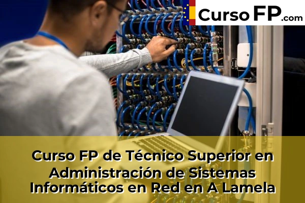 Curso FP de Técnico Superior en Administración de Sistemas Informáticos en Red en A Lamela