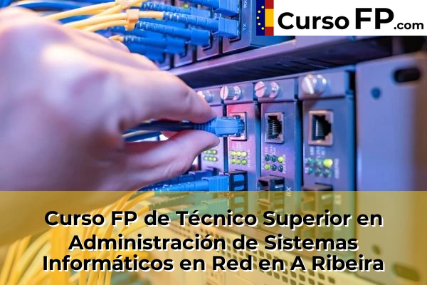 Curso FP de Técnico Superior en Administración de Sistemas Informáticos en Red en la provincia de Pontevedra 10 Curso FP de Técnico Superior en Administración de Sistemas Informáticos en Red en A Ribeira