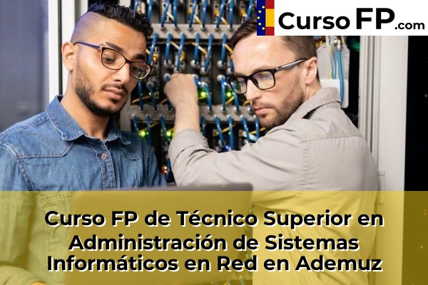 Curso FP de Técnico Superior en Administración de Sistemas Informáticos en Red en la provincia de Valencia 2 Curso FP de Técnico Superior en Administración de Sistemas Informáticos en Red en Ademuz