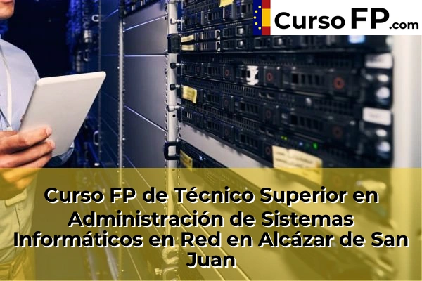 Curso FP de Técnico Superior en Administración de Sistemas Informáticos en Red en Bolaños de Calatrava 30 Curso FP de Técnico Superior en Administración de Sistemas Informáticos en Red en Alcázar de San Juan