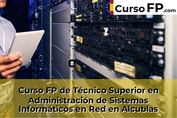 Curso FP de Técnico Superior en Administración de Sistemas Informáticos en Red en la provincia de Valencia 15 Curso FP de Técnico Superior en Administración de Sistemas Informáticos en Red en Alcublas