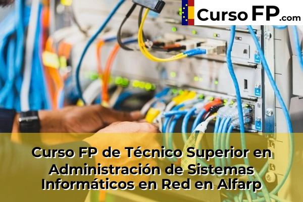 Curso FP de Técnico Superior en Administración de Sistemas Informáticos en Red en la provincia de Valencia 19 Curso FP de Técnico Superior en Administración de Sistemas Informáticos en Red en Alfarp