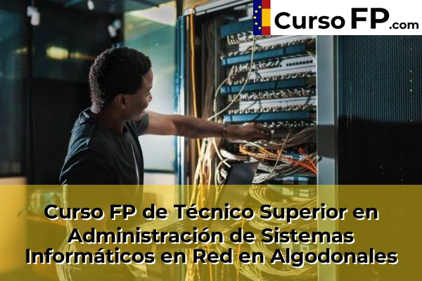 Curso FP de Técnico Superior en Administración de Sistemas Informáticos en Red en Torrecera 32 Curso FP de Técnico Superior en Administración de Sistemas Informáticos en Red en Algodonales