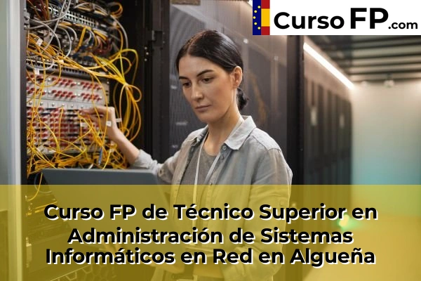 Curso FP de Técnico Superior en Administración de Sistemas Informáticos en Red en Rojales 35 Curso FP de Técnico Superior en Administración de Sistemas Informáticos en Red en Algueña