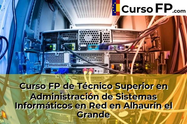 Curso FP de Técnico Superior en Administración de Sistemas Informáticos en Red en Teba 33 Curso FP de Técnico Superior en Administración de Sistemas Informáticos en Red en Alhaurín el Grande