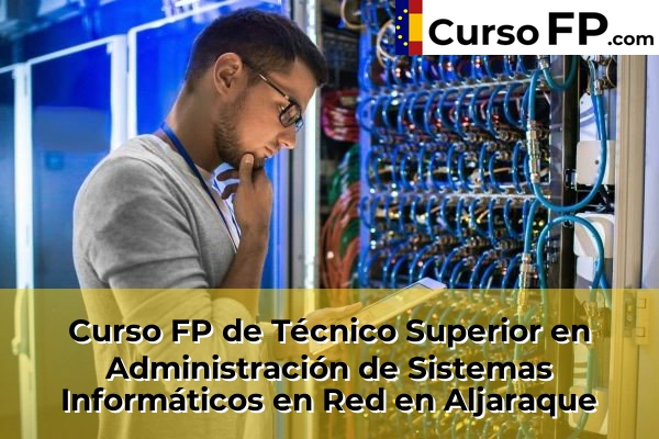 Curso FP de Técnico Superior en Administración de Sistemas Informáticos en Red en la provincia de Huelva 2 Curso FP de Técnico Superior en Administración de Sistemas Informáticos en Red en Aljaraque
