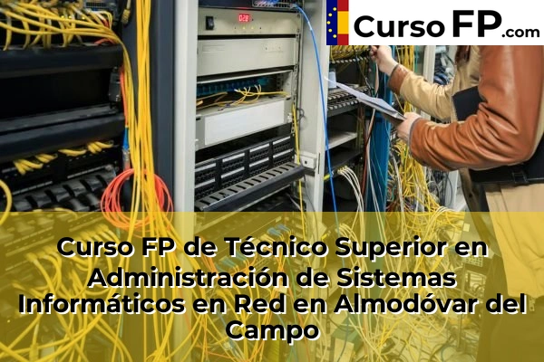 Curso FP de Técnico Superior en Administración de Sistemas Informáticos en Red en Bolaños de Calatrava 31 Curso FP de Técnico Superior en Administración de Sistemas Informáticos en Red en Almodóvar del Campo
