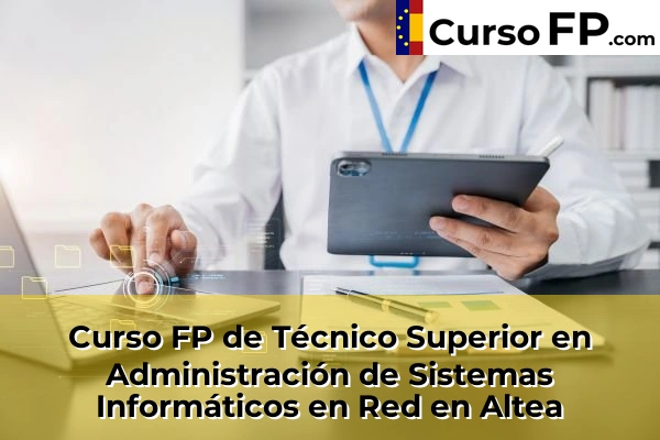 Curso FP de Técnico Superior en Administración de Sistemas Informáticos en Red en Rojales 38 Curso FP de Técnico Superior en Administración de Sistemas Informáticos en Red en Altea