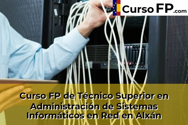 Curso FP de Técnico Superior en Administración de Sistemas Informáticos en Red en la provincia de Pontevedra 15 Curso FP de Técnico Superior en Administración de Sistemas Informáticos en Red en Alxán