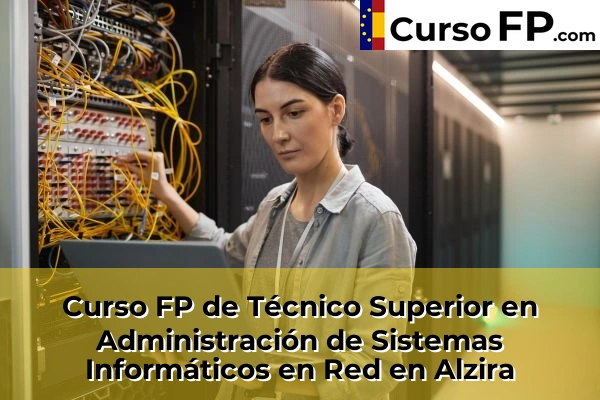 Curso FP de Técnico Superior en Administración de Sistemas Informáticos en Red en la provincia de Valencia 28 Curso FP de Técnico Superior en Administración de Sistemas Informáticos en Red en Alzira