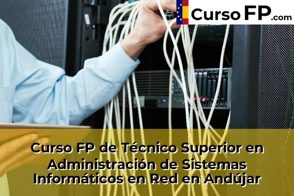 Curso FP de Técnico Superior en Administración de Sistemas Informáticos en Red en Jódar 31 Curso FP de Técnico Superior en Administración de Sistemas Informáticos en Red en Andújar