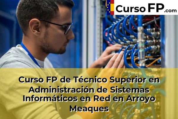 Curso FP de Técnico Superior en Administración de Sistemas Informáticos en Red en Getafe 38 Curso FP de Técnico Superior en Administración de Sistemas Informáticos en Red en Arroyo Meaques