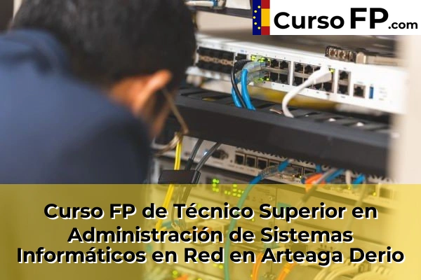 Curso FP de Técnico Superior en Administración de Sistemas Informáticos en Red en Arteaga