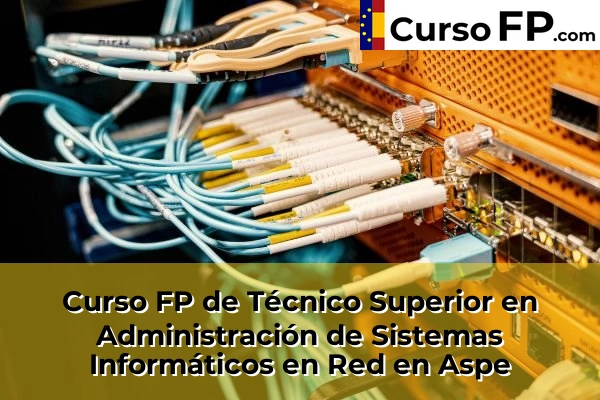 Curso FP de Técnico Superior en Administración de Sistemas Informáticos en Red en Rojales 39 Curso FP de Técnico Superior en Administración de Sistemas Informáticos en Red en Aspe