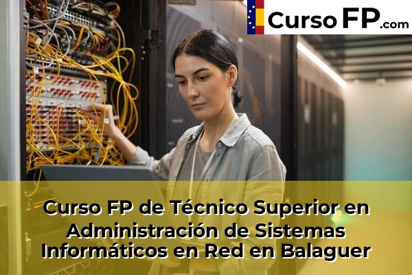 Curso FP de Técnico Superior en Administración de Sistemas Informáticos en Red en Tremp 34 Curso FP de Técnico Superior en Administración de Sistemas Informáticos en Red en Balaguer
