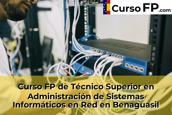 Curso FP de Técnico Superior en Administración de Sistemas Informáticos en Red en la provincia de Valencia 36 Curso FP de Técnico Superior en Administración de Sistemas Informáticos en Red en Benaguasil