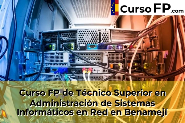 Curso FP de Técnico Superior en Administración de Sistemas Informáticos en Red en Benamejí