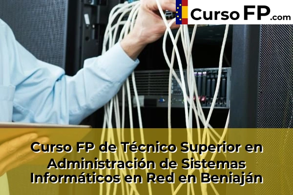 Curso FP de Técnico Superior en Administración de Sistemas Informáticos en Red en Beniaján