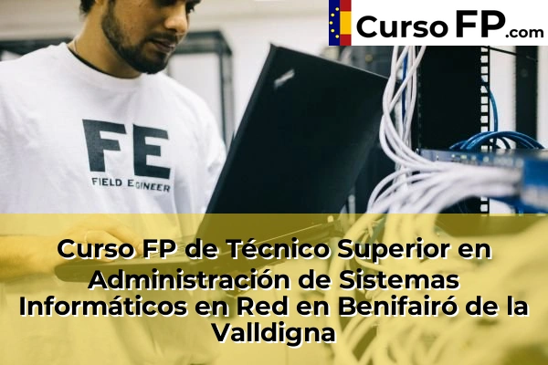 Curso FP de Técnico Superior en Administración de Sistemas Informáticos en Red en la provincia de Valencia 41 Curso FP de Técnico Superior en Administración de Sistemas Informáticos en Red en Benifairó de la Valldigna