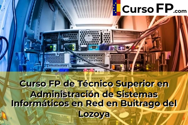 Curso FP de Técnico Superior en Administración de Sistemas Informáticos en Red en Getafe 43 Curso FP de Técnico Superior en Administración de Sistemas Informáticos en Red en Buitrago del Lozoya