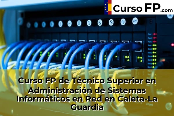 Curso FP de Técnico Superior en Administración de Sistemas Informáticos en Red en Monachil 42 Curso FP de Técnico Superior en Administración de Sistemas Informáticos en Red en Caleta-La Guardia