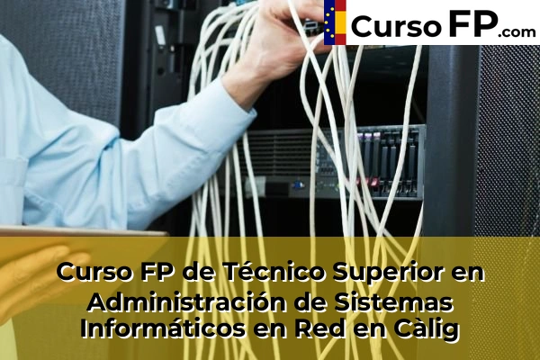 Curso FP de Técnico Superior en Administración de Sistemas Informáticos en Red en Càlig