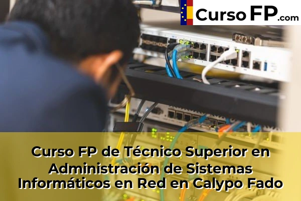 Curso FP de Técnico Superior en Administración de Sistemas Informáticos en Red en la provincia de Toledo 6 Curso FP de Técnico Superior en Administración de Sistemas Informáticos en Red en Calypo Fado