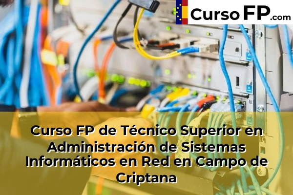 Curso FP de Técnico Superior en Administración de Sistemas Informáticos en Red en Bolaños de Calatrava 33 Curso FP de Técnico Superior en Administración de Sistemas Informáticos en Red en Campo de Criptana