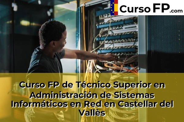 Curso FP de Técnico Superior en Administración de Sistemas Informáticos en Red en Montcada Centre 49 Curso FP de Técnico Superior en Administración de Sistemas Informáticos en Red en Castellar del Vallès