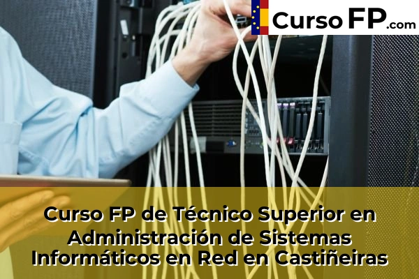 Curso FP de Técnico Superior en Administración de Sistemas Informáticos en Red en Noia 48 Curso FP de Técnico Superior en Administración de Sistemas Informáticos en Red en Castiñeiras
