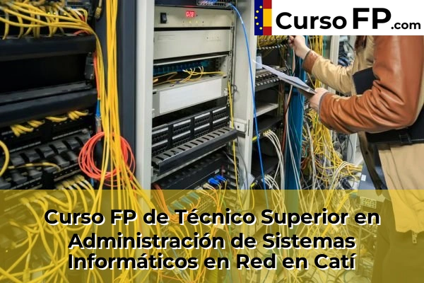 Curso FP de Técnico Superior en Administración de Sistemas Informáticos en Red en Catí