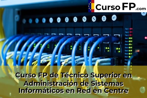 Curso FP de Técnico Superior en Administración de Sistemas Informáticos en Red en Montcada Centre 54 Curso FP de Técnico Superior en Administración de Sistemas Informáticos en Red en Centre