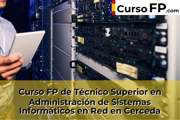 Curso FP de Técnico Superior en Administración de Sistemas Informáticos en Red en Getafe 47 Curso FP de Técnico Superior en Administración de Sistemas Informáticos en Red en Cerceda