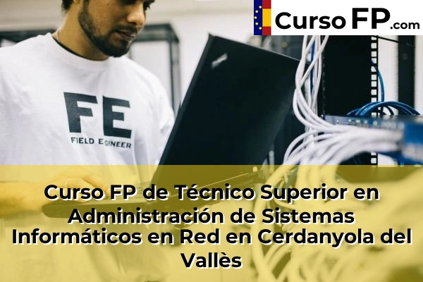 Curso FP de Técnico Superior en Administración de Sistemas Informáticos en Red en Montcada Centre 55 Curso FP de Técnico Superior en Administración de Sistemas Informáticos en Red en Cerdanyola del Vallès