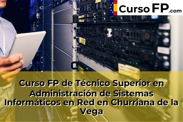 Curso FP de Técnico Superior en Administración de Sistemas Informáticos en Red en Monachil 45 Curso FP de Técnico Superior en Administración de Sistemas Informáticos en Red en Churriana de la Vega