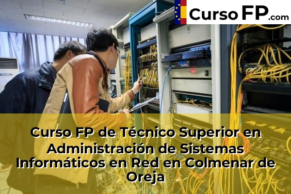 Curso FP de Técnico Superior en Administración de Sistemas Informáticos en Red en Getafe 55 Curso FP de Técnico Superior en Administración de Sistemas Informáticos en Red en Colmenar de Oreja