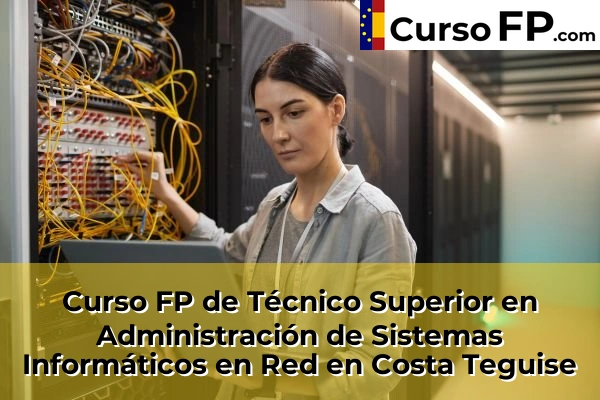 Curso FP de Técnico Superior en Administración de Sistemas Informáticos en Red en Playa Honda 38 Curso FP de Técnico Superior en Administración de Sistemas Informáticos en Red en Costa Teguise