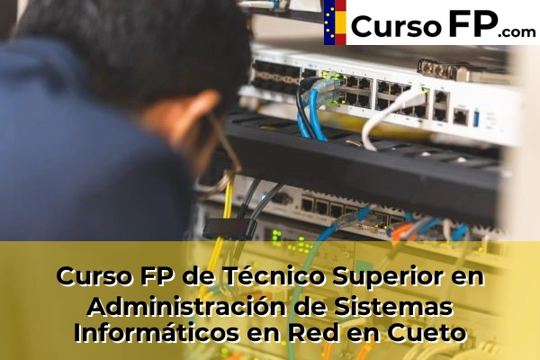 Curso FP de Técnico Superior en Administración de Sistemas Informáticos en Red en Cueto