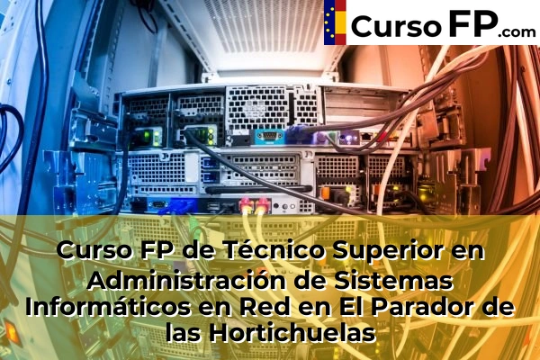 Curso FP de Técnico Superior en Administración de Sistemas Informáticos en Red en la provincia de Almería 18 Curso FP de Técnico Superior en Administración de Sistemas Informáticos en Red en El Parador de las Hortichuelas