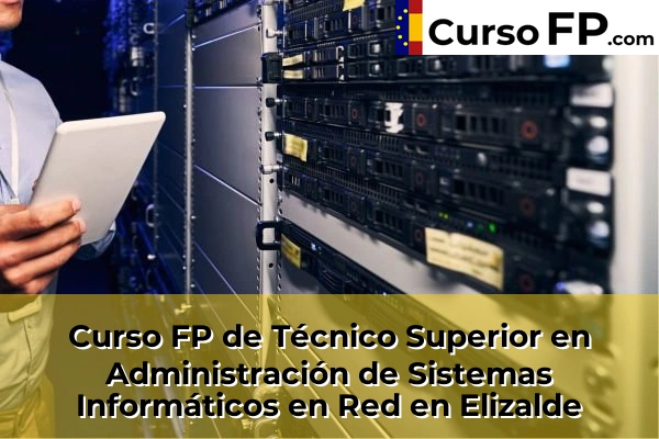 Curso FP de Técnico Superior en Administración de Sistemas Informáticos en Red en Eskoriatza 42 Curso FP de Técnico Superior en Administración de Sistemas Informáticos en Red en Elizalde