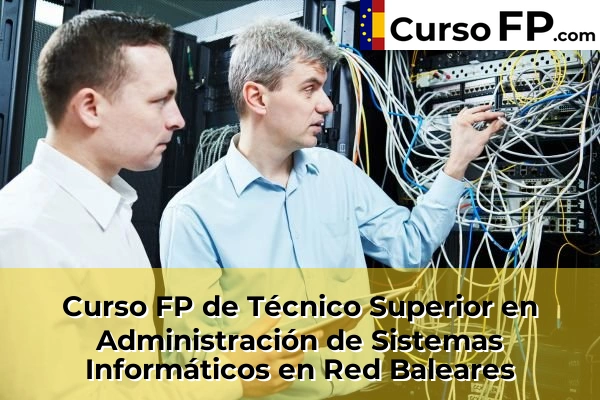 Curso FP de Técnico Superior en Administración de Sistemas Informáticos en Red en la provincia de A Coruña 97 Curso FP de Técnico Superior en Administración de Sistemas Informáticos en Red en la provincia de Baleares