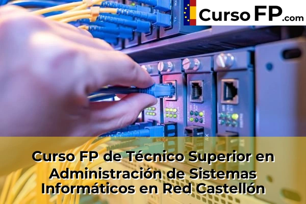 Curso FP de Técnico Superior en Administración de Sistemas Informáticos en Red en la provincia de A Coruña 103 Curso FP de Técnico Superior en Administración de Sistemas Informáticos en Red en la provincia de Castellón