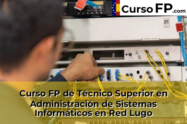 Curso FP de Técnico Superior en Administración de Sistemas Informáticos en Red en la provincia de A Coruña 119 Curso FP de Técnico Superior en Administración de Sistemas Informáticos en Red en la provincia de Lugo