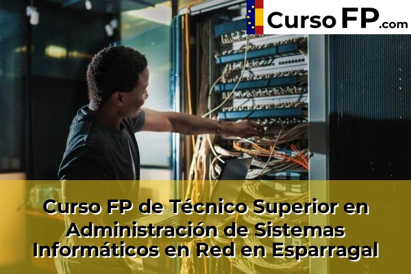 Curso FP de Técnico Superior en Administración de Sistemas Informáticos en Red en Esparragal