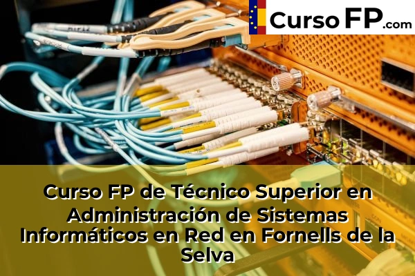 Curso FP de Técnico Superior en Administración de Sistemas Informáticos en Red en La Bisbal d'Empordà 40 Curso FP de Técnico Superior en Administración de Sistemas Informáticos en Red en Fornells de la Selva