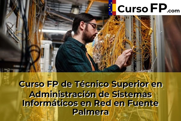 Curso FP de Técnico Superior en Administración de Sistemas Informáticos en Red en Fuente Palmera