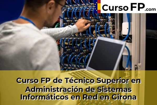 Curso FP de Técnico Superior en Administración de Sistemas Informáticos en Red en La Bisbal d'Empordà 41 Curso FP de Técnico Superior en Administración de Sistemas Informáticos en Red en Girona