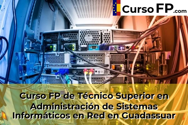 Curso FP de Técnico Superior en Administración de Sistemas Informáticos en Red en la provincia de Valencia 95 Curso FP de Técnico Superior en Administración de Sistemas Informáticos en Red en Guadassuar