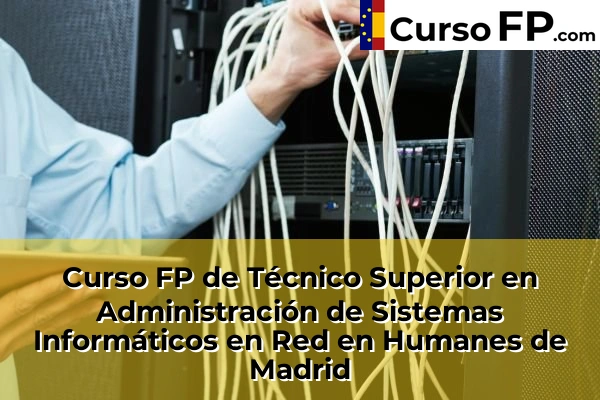 Curso FP de Técnico Superior en Administración de Sistemas Informáticos en Red en Getafe 73 Curso FP de Técnico Superior en Administración de Sistemas Informáticos en Red en Humanes de Madrid