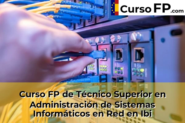 Curso FP de Técnico Superior en Administración de Sistemas Informáticos en Red en Rojales 72 Curso FP de Técnico Superior en Administración de Sistemas Informáticos en Red en Ibi
